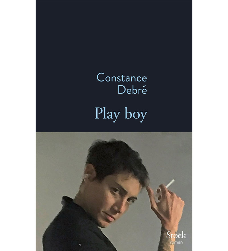 Constance Debré : Play boy