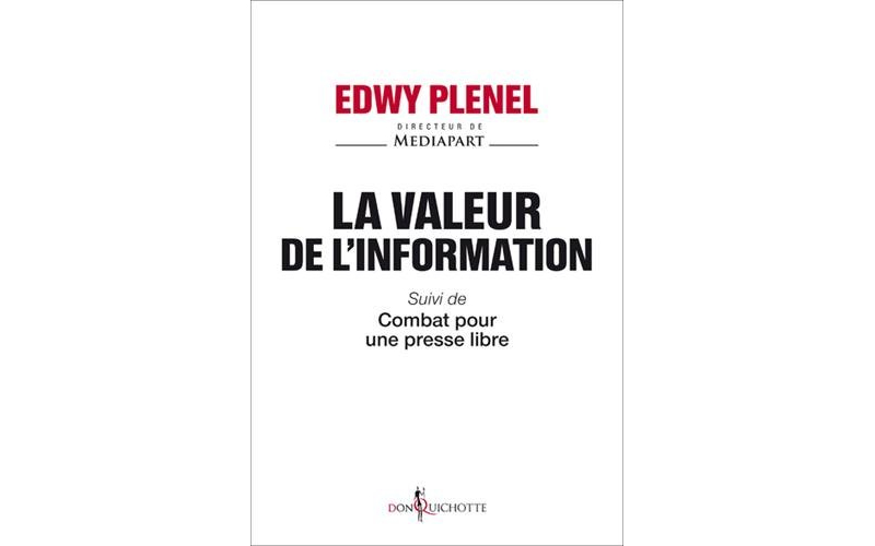Edwy Plenel : La valeur de l'information - Suivi de Combat pour une presse libre
