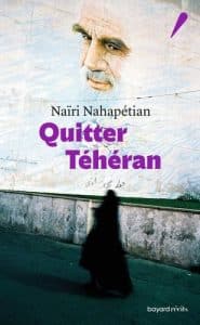 Naïri Nahapétian : Quitter Téhéran