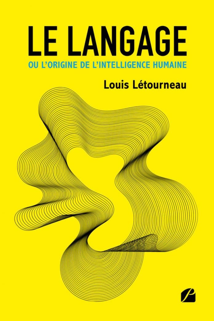 Louis Létourneau : Le langage ou l’origine de l’intelligence humaine