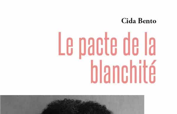 Cida Bento : Le Pacte de la blanchité