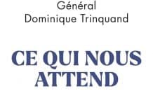 Général Dominique Trinquand : Ce qui nous attend !
