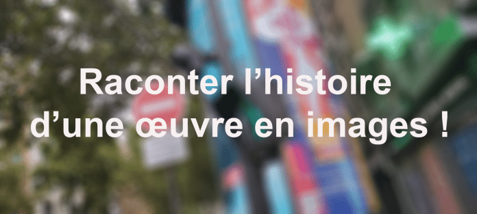 Raconter l’histoire d’une œuvre en images