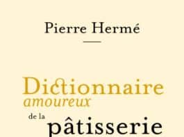 Pierre Hermé : Dictionnaire Amoureux de la Pâtisserie