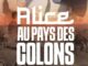 Alice au pays des colons : quand le conte rencontre la réalité Alice au pays des colons